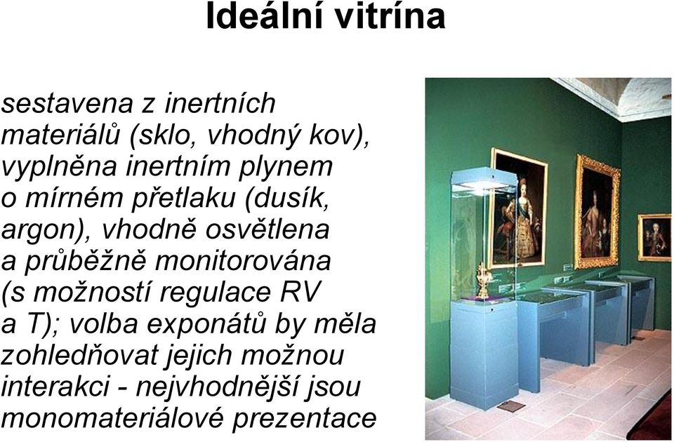 a průběžně monitorována (s možností regulace RV a T); volba exponátů by