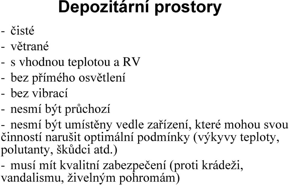 které mohou svou činností narušit optimální podmínky (výkyvy teploty, polutanty,