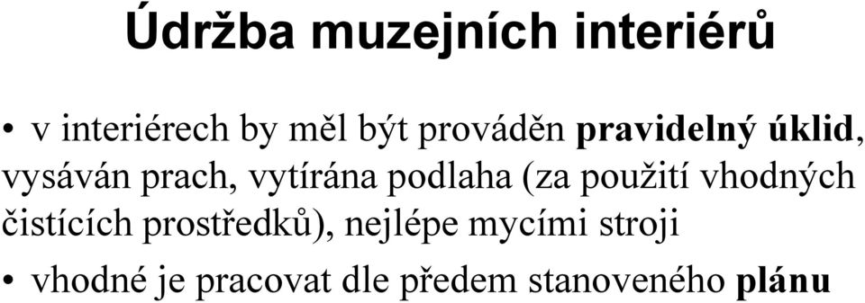 podlaha (za použití vhodných čistících prostředků),