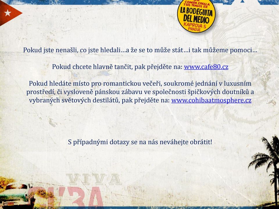 cz Pokud hledáte místo pro romantickou večeři, soukromé jednání v luxusním prostředí, či vysloveně