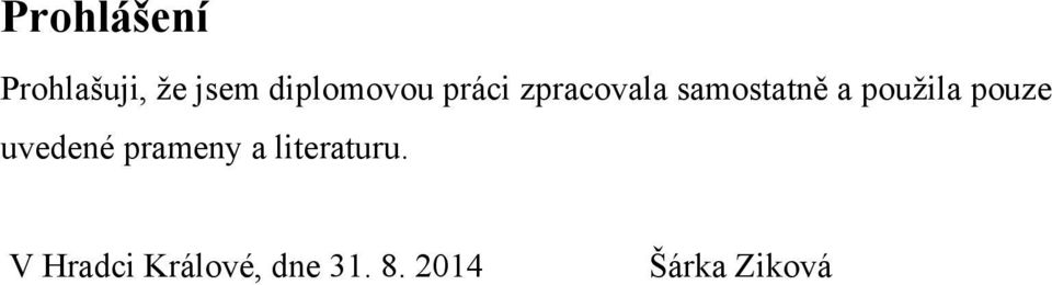 pouţila pouze uvedené prameny a