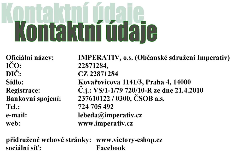 (Občanské sdružení Imperativ) 22871284, CZ 22871284 Kovařovicova 1141/3, Praha 4, 14 Č.j.