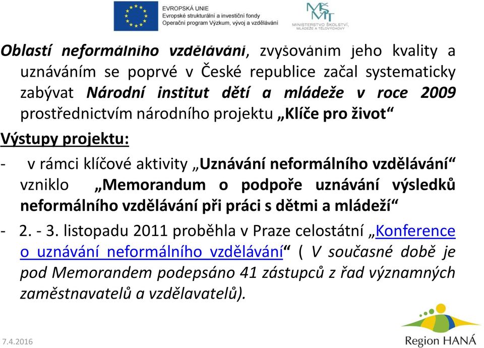 vzniklo Memorandum o podpoře uznávání výsledků neformálního vzdělávání při práci s dětmi a mládeží - 2. - 3.