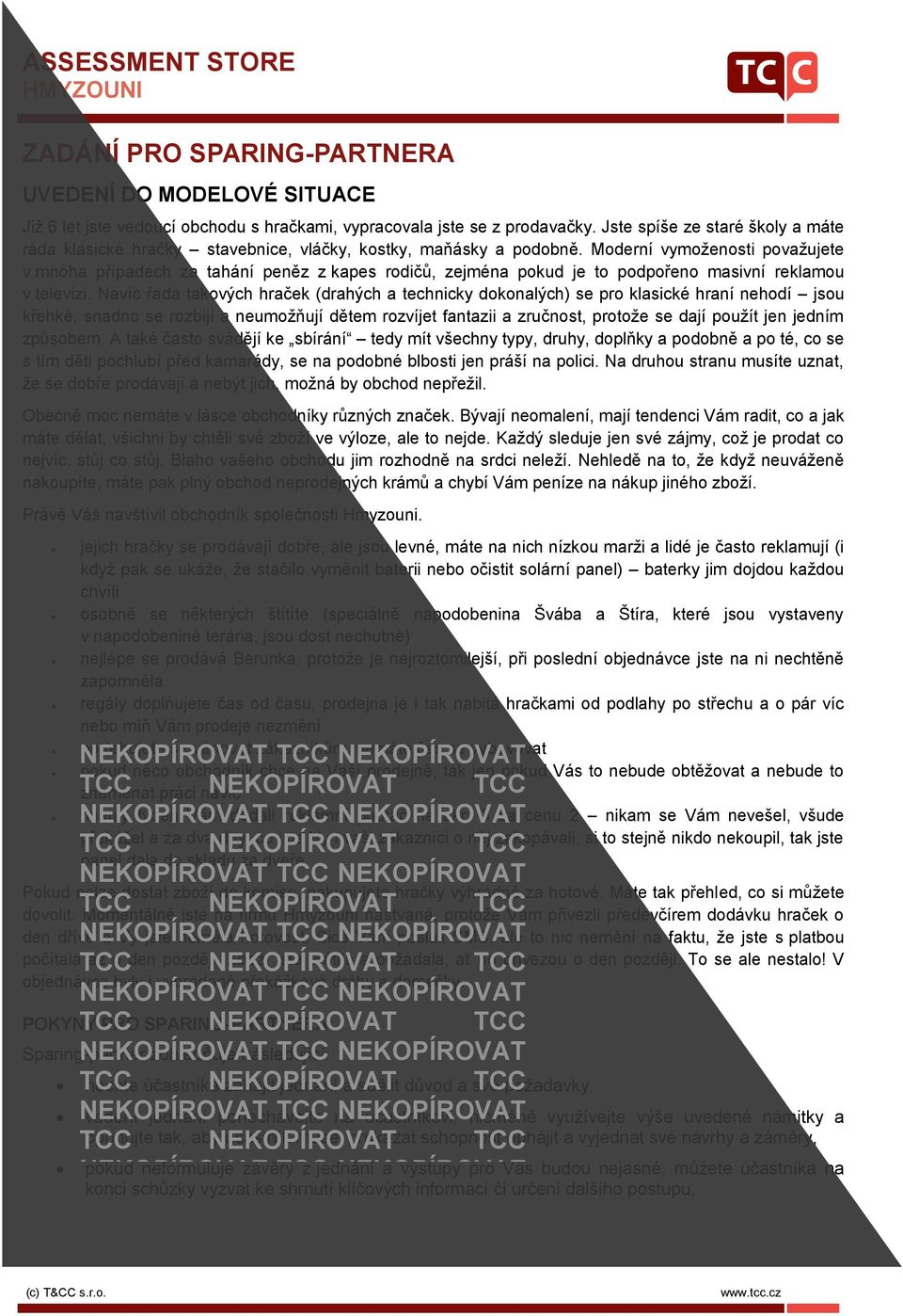 Moderní vymoženosti považujete v mnoha případech za tahání peněz z kapes rodičů, zejména pokud je to podpořeno masivní reklamou v televizi.