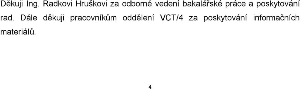 bakalářské práce a poskytování rad.