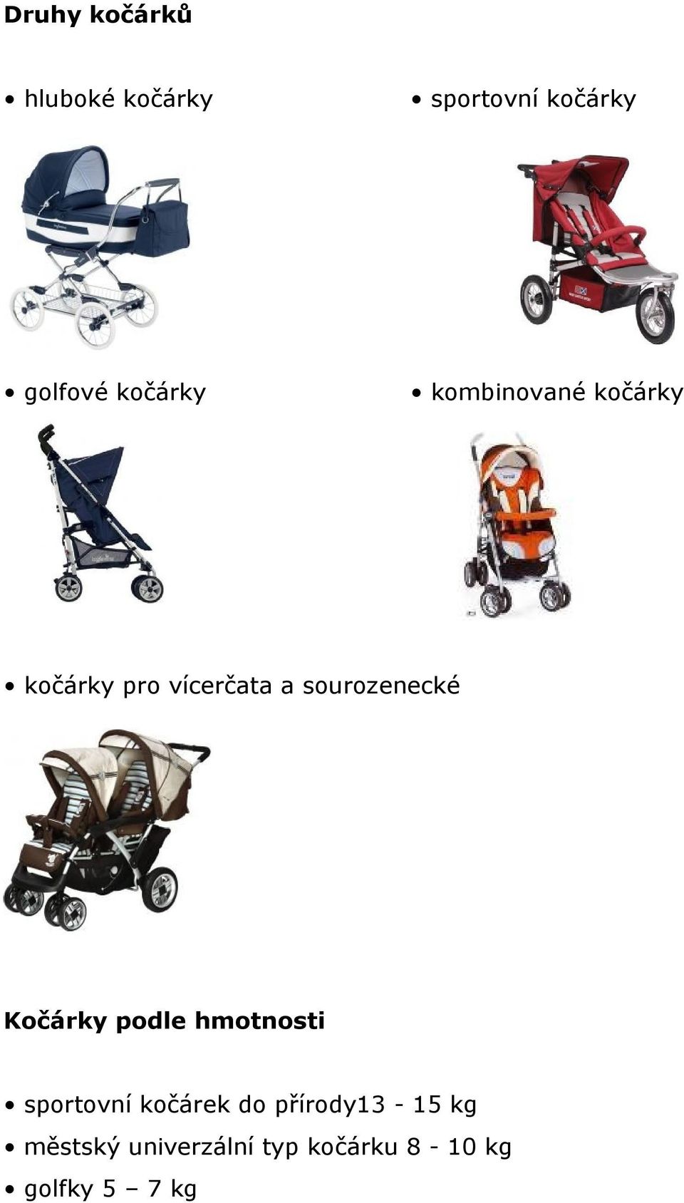 sourozenecké Kočárky podle hmotnosti sportovní kočárek do