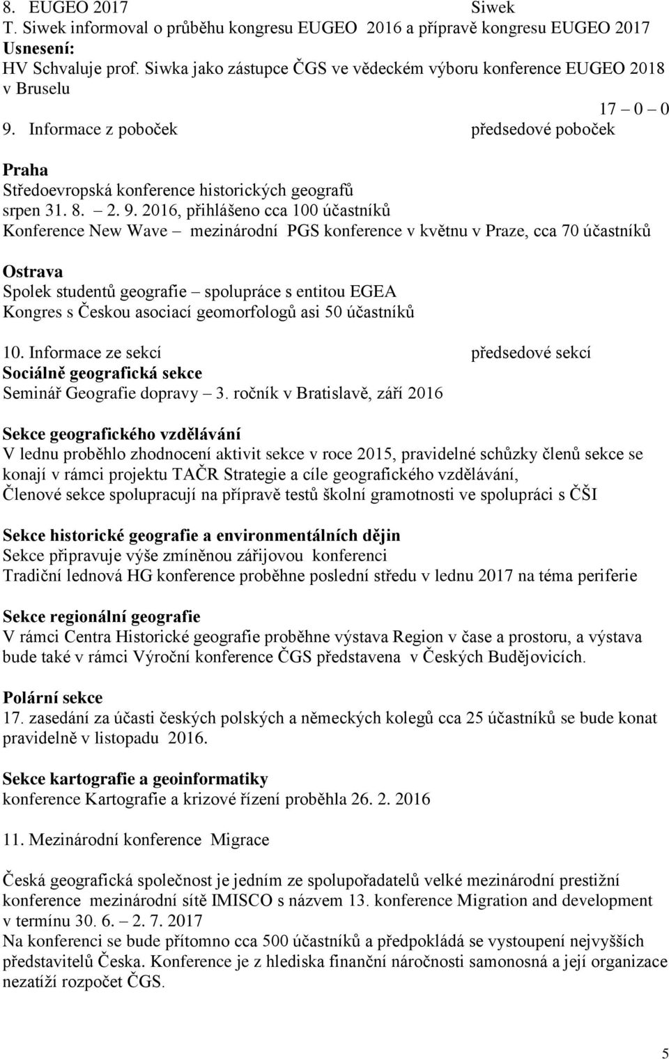 Informace z poboček předsedové poboček Praha Středoevropská konference historických geografů srpen 31. 8. 2. 9.