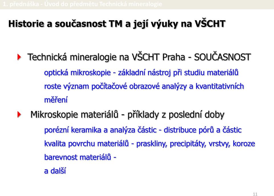 kvantitativních měření Mikroskopie materiálů - příklady z poslední doby porézní keramika a analýza částic -