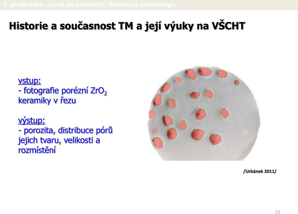 řezu výstup: - porozita, distribuce pórů