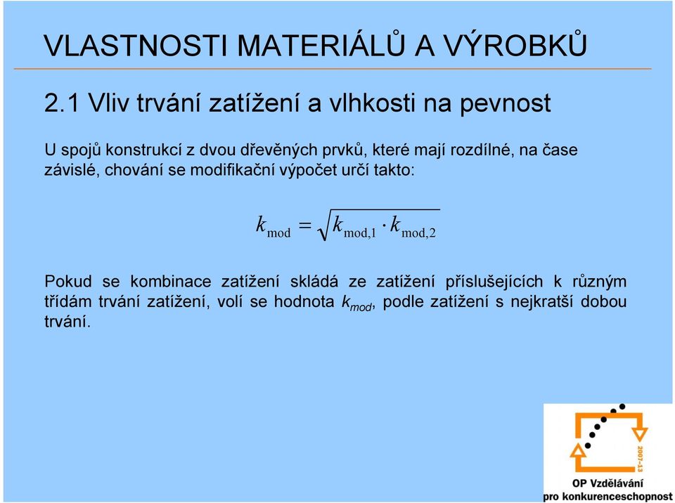 mají rozdílné, na čase závislé, chování se modifikační výpočet určí takto: k = k k mod mod,1