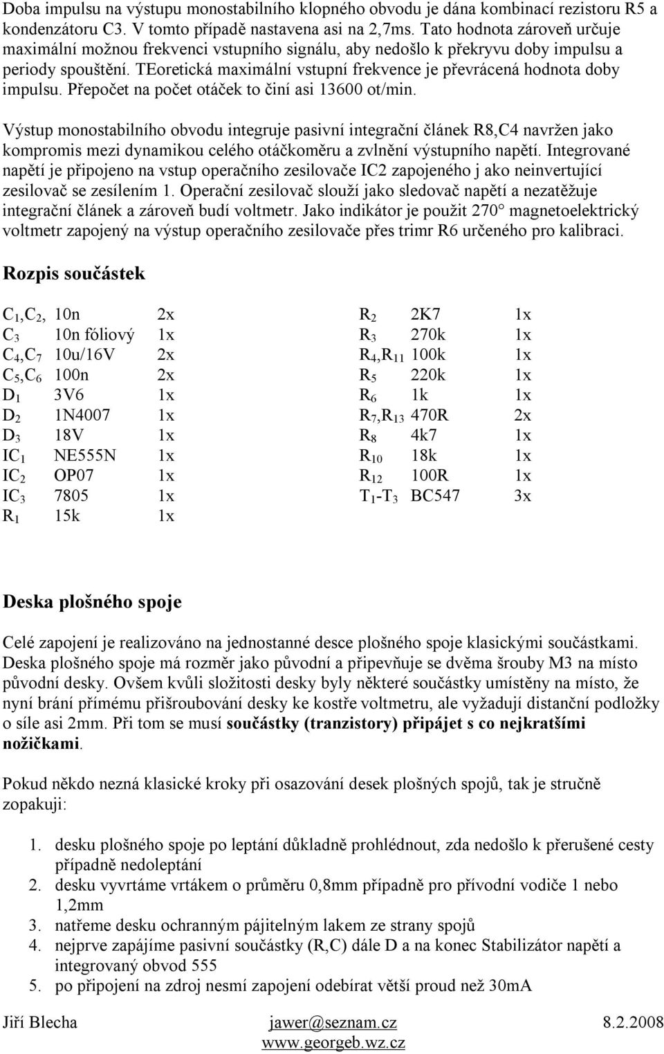 TEoretická maximální vstupní frekvence je převrácená hodnota doby impulsu. Přepočet na počet otáček to činí asi 13600 ot/min.