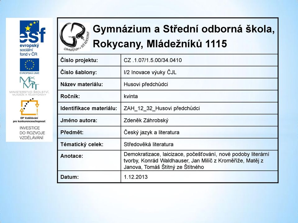 výuky ČJL Husovi předchůdci kvinta ZAH_12_32_Husovi předchůdci Zdeněk Záhrobský Český jazyk a literatura Středověká literatura