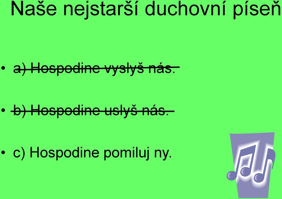 nás. b) Hospodine uslyš