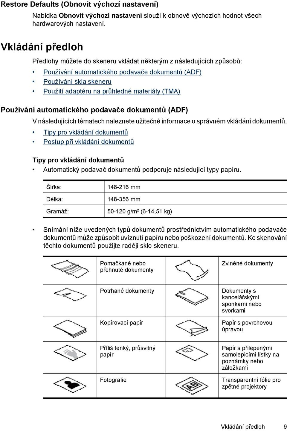 (TMA) Používání automatického podavače dokumentů (ADF) V následujících tématech naleznete užitečné informace o správném vkládání dokumentů.