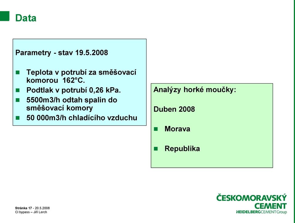 Podtlak v potrubí 0,26 kpa.