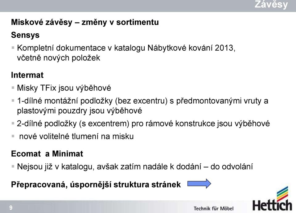 pouzdry jsou výběhové 2-dílné podložky (s excentrem) pro rámové konstrukce jsou výběhové nové volitelné tlumení na misku