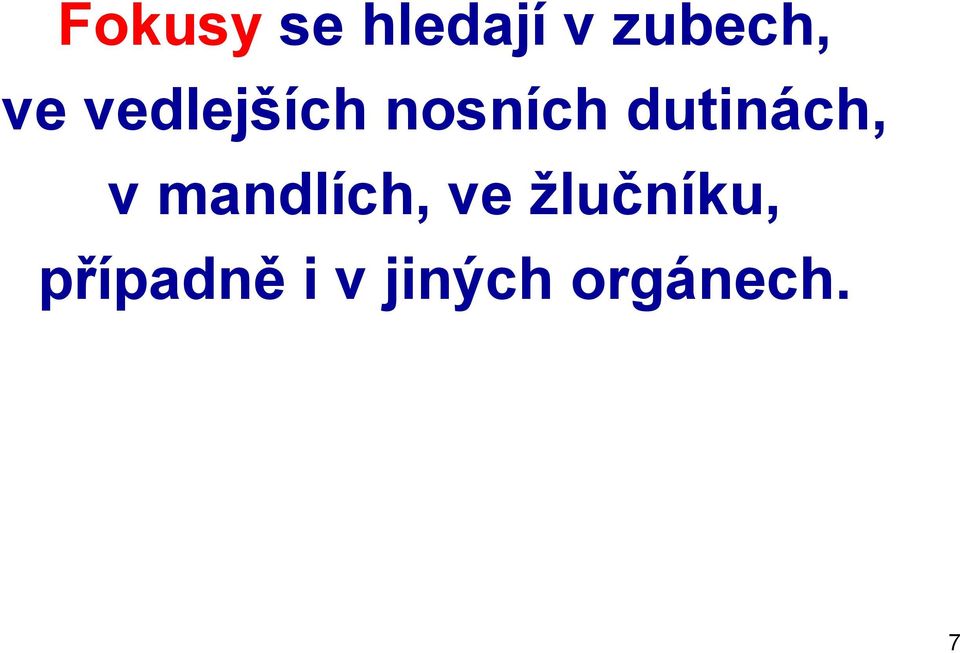 dutinách, v mandlích, ve