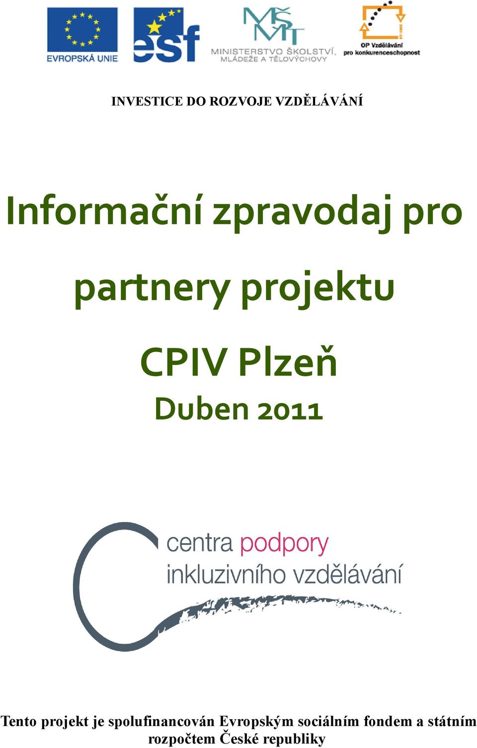 Duben 2011 Tento projekt je spolufinancován