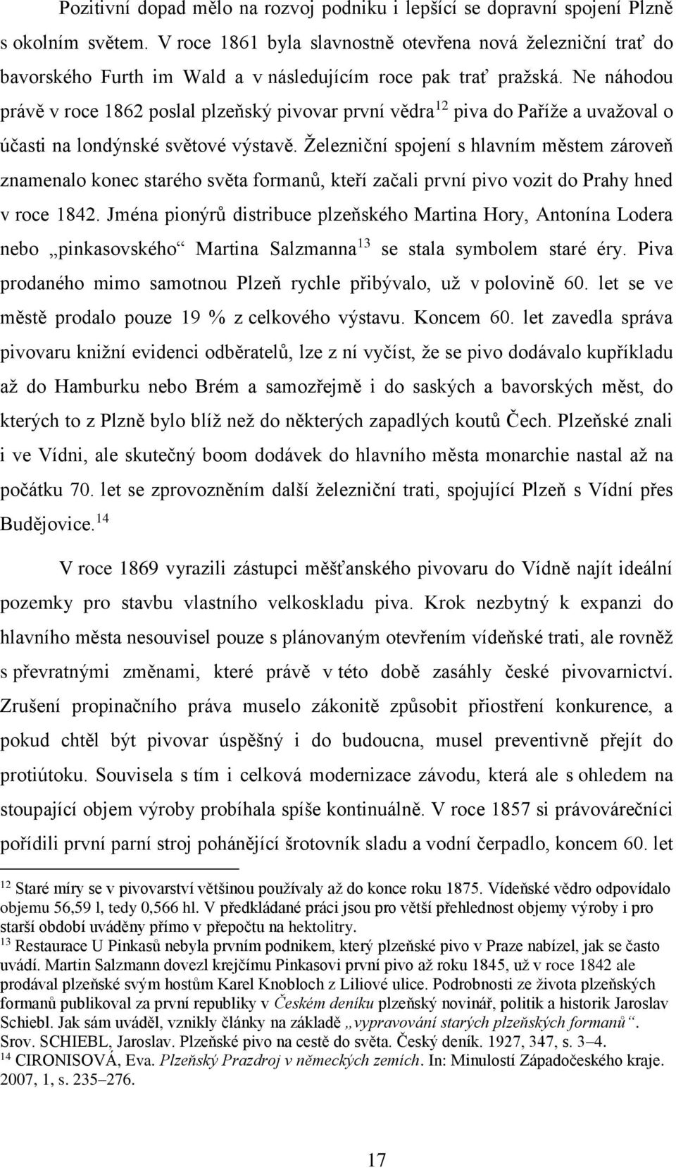 Ne náhodou právě v roce 1862 poslal plzeňský pivovar první vědra 12 piva do Paříže a uvažoval o účasti na londýnské světové výstavě.