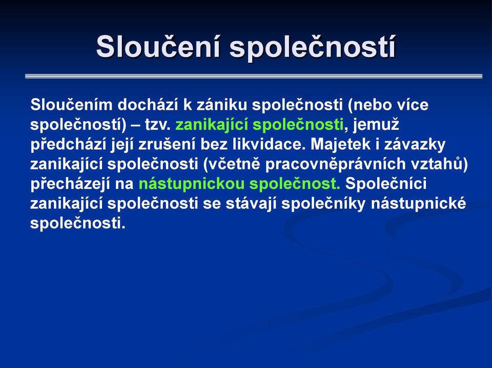 Majetek i závazky zanikající společnosti (včetně pracovněprávních vztahů) přecházejí na