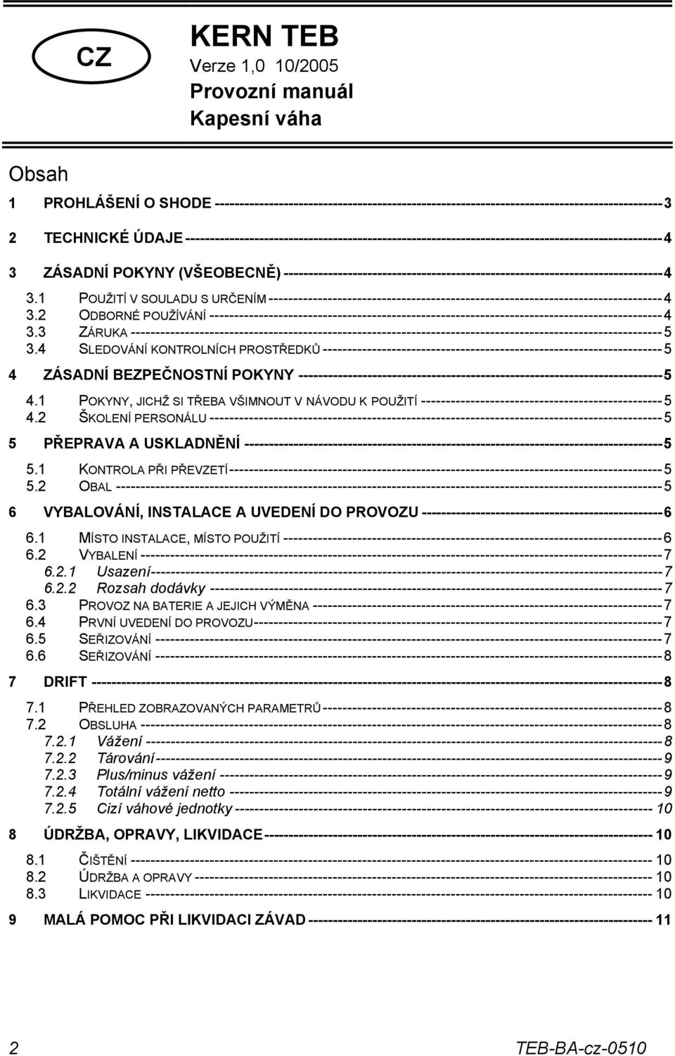 -----------------------------------------------------------------------------4 3.1 POUŽITÍ V SOULADU S URČENÍM --------------------------------------------------------------------------------4 3.