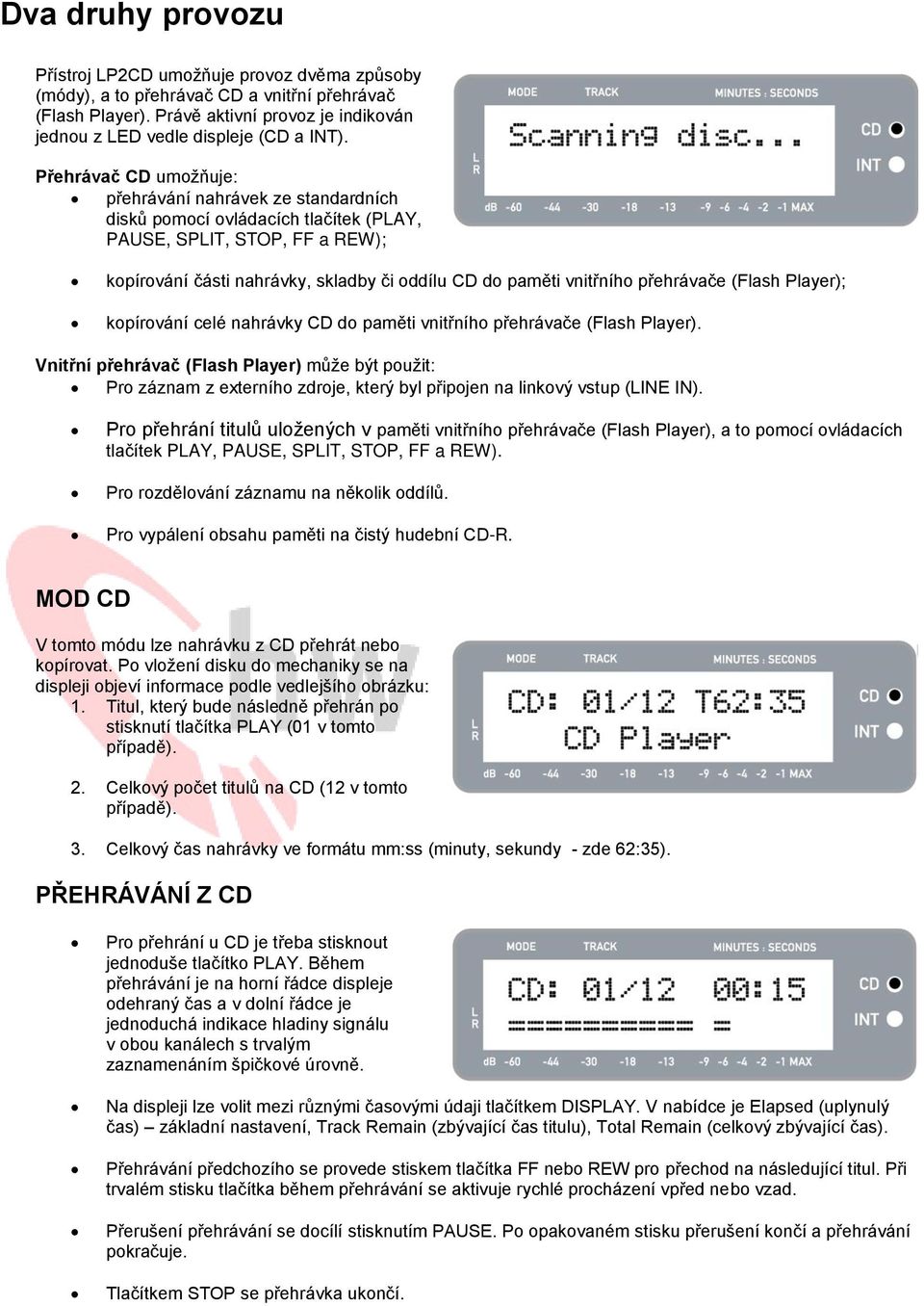 přehrávače (Flash Player); kopírování celé nahrávky CD do paměti vnitřního přehrávače (Flash Player).