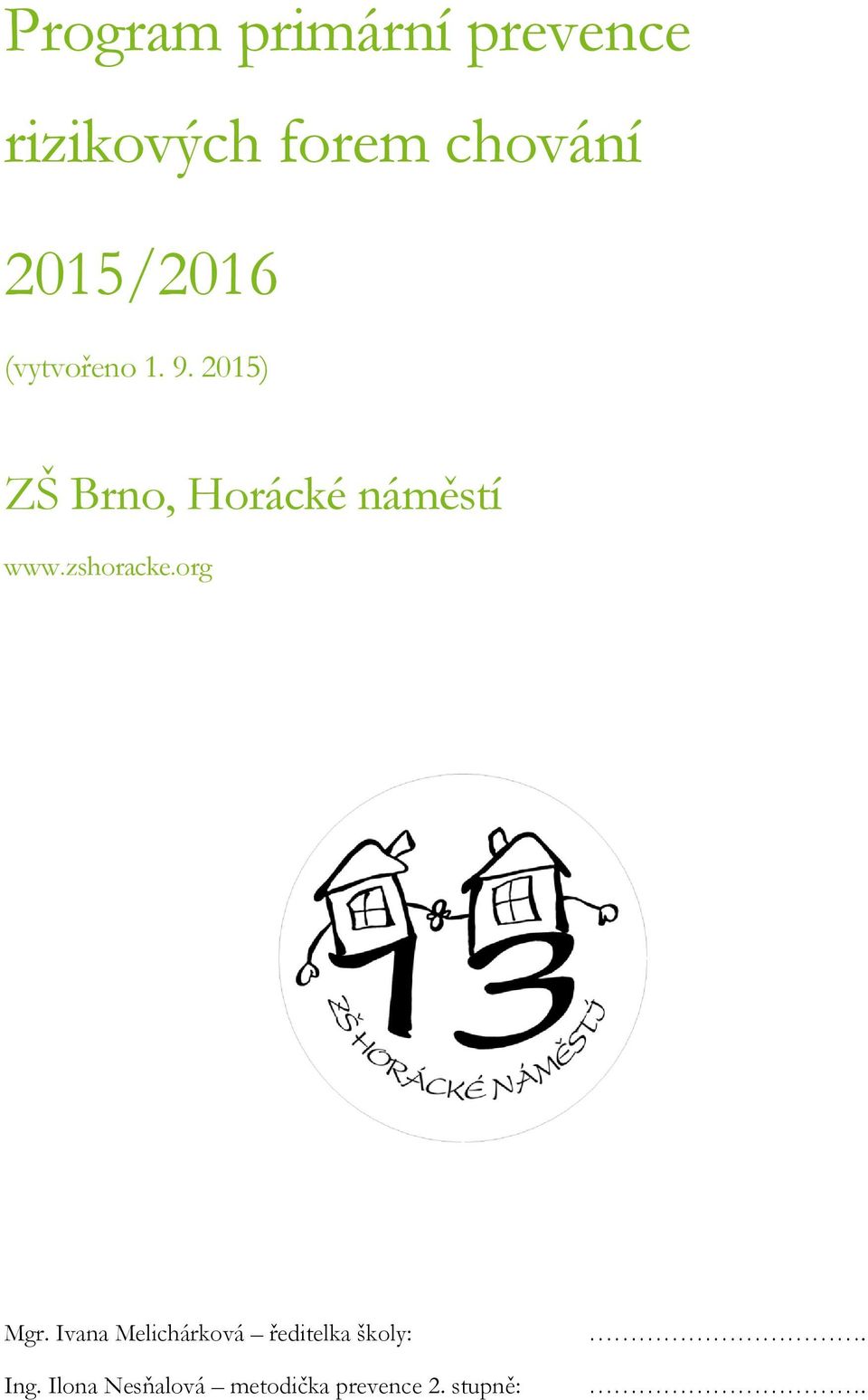 2015) ZŠ Brno, Horácké náměstí www.zshoracke.org Mgr.