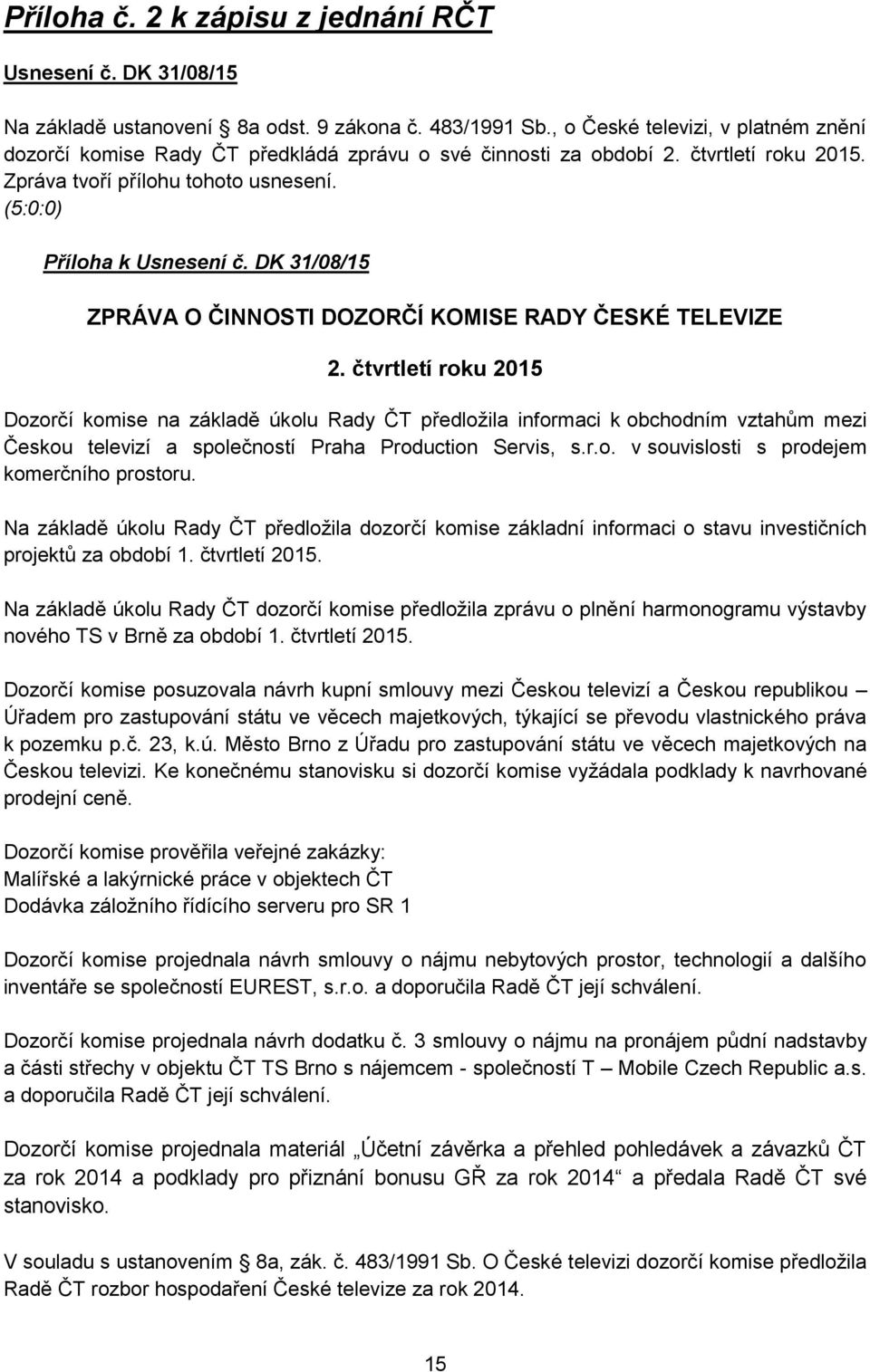 DK 31/08/15 ZPRÁVA O ČINNOSTI DOZORČÍ KOMISE RADY ČESKÉ TELEVIZE 2.