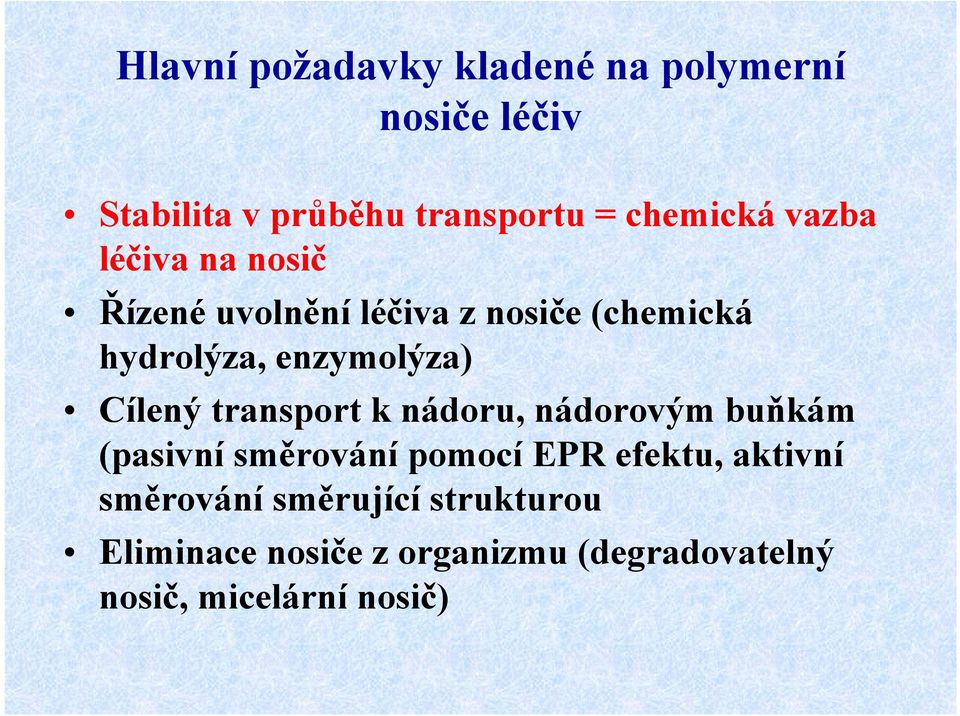 enzymolýza) ílený transport k nádoru, nádorovým buňkám (pasivní směrování pomocí EPR