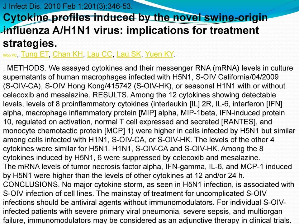 We assayed cytokis and their messenger RNA (mrna) levels in culture supernatants of human macrophages infected with H5N1, S-OIV California/04/2009 (S-OIV-CA), S-OIV Hong Kong/415742 (S-OIV-HK), or