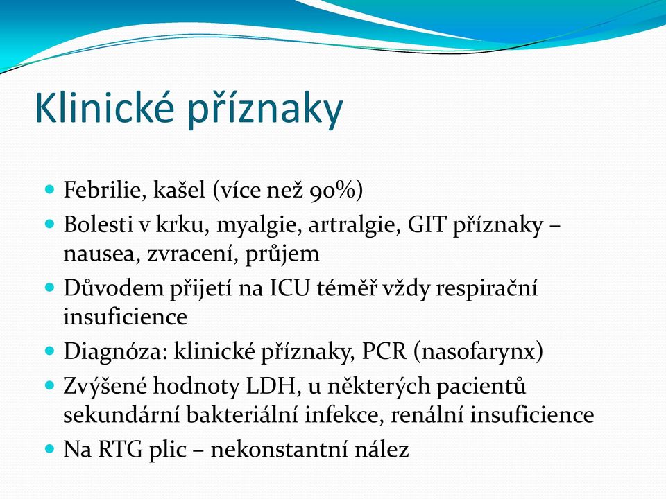 insuficience Diagnóza: klinické příznaky, PCR (nasofarynx) Zvýšené hodnoty LDH, u