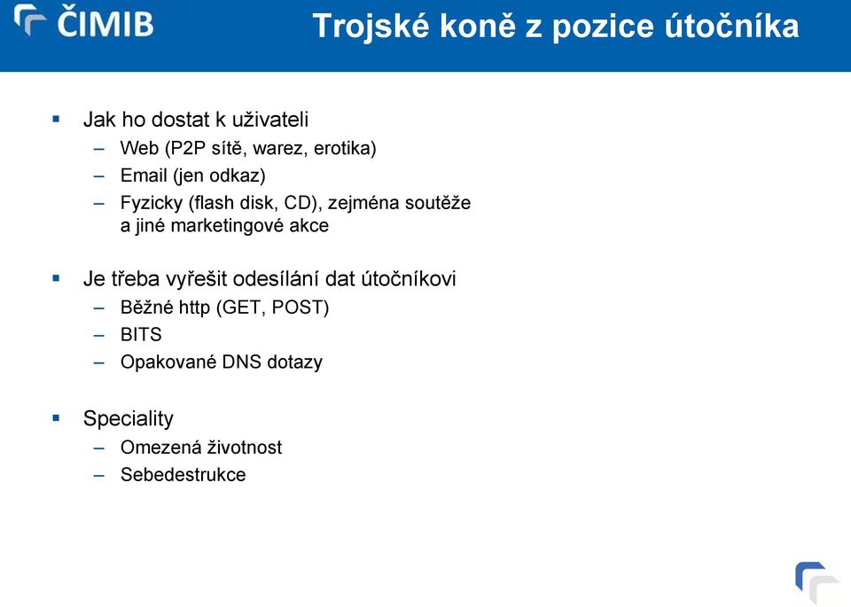 a jiné marketingové akce Je třeba vyřešit odesílání dat útočníkovi Běžné