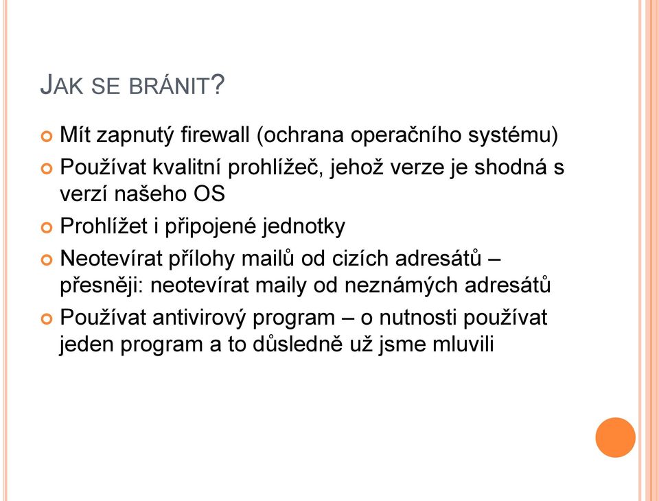 verze je shodná s verzí našeho OS Prohlíţet i připojené jednotky Neotevírat přílohy