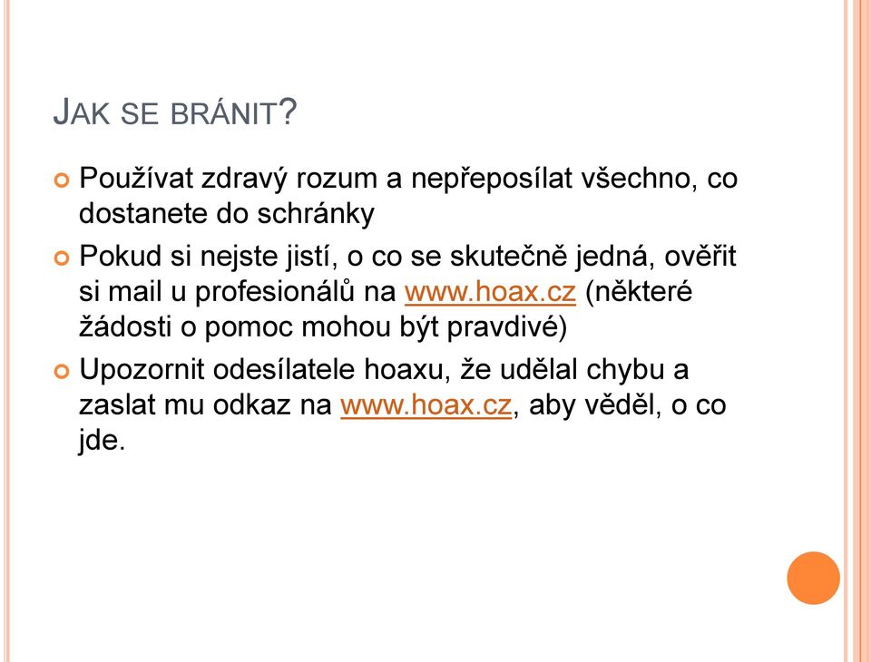 nejste jistí, o co se skutečně jedná, ověřit si mail u profesionálů na www.hoax.