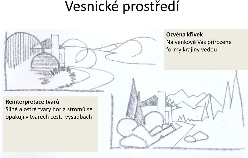 Reinterpretace tvarů Silné a ostré tvary