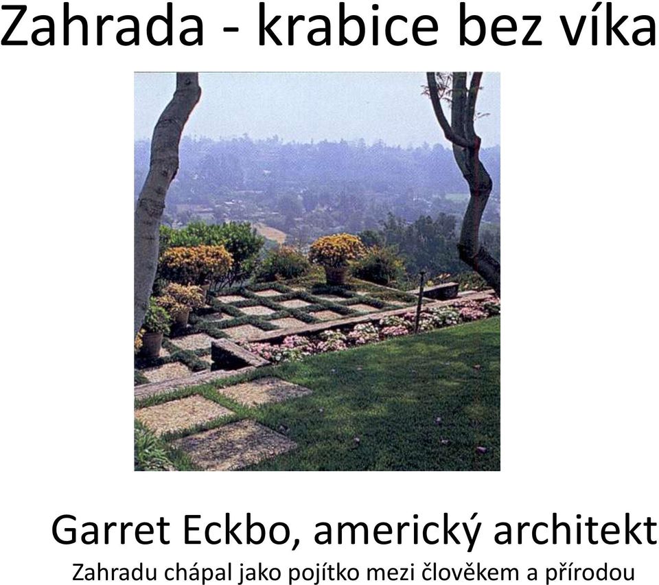 architekt Zahradu chápal