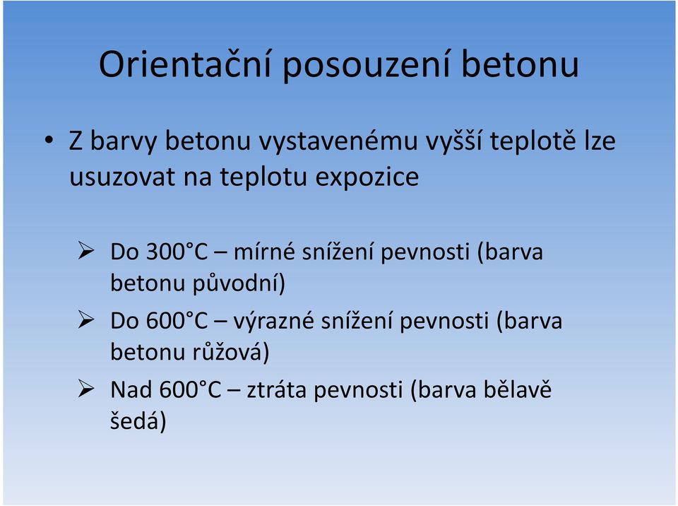 pevnosti (barva betonu původní) Do 600 C výrazné snížení