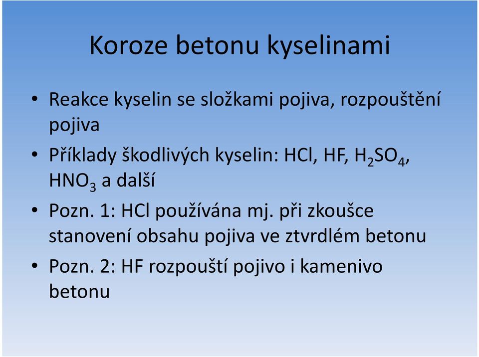 HNO 3 a další Pozn. 1: HCl používána mj.