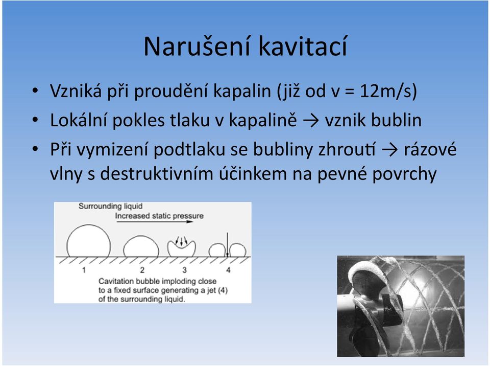 vznik bublin Při vymizení podtlaku se bubliny