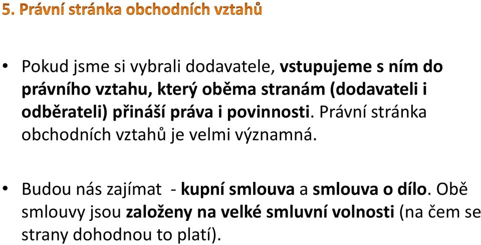 Právní stránka obchodních vztahů je velmi významná.