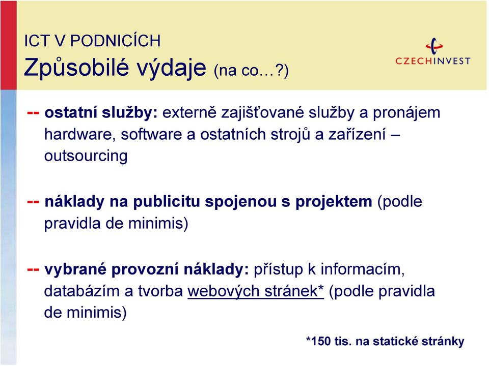 strojů a zařízení outsourcing -- náklady na publicitu spojenou s projektem (podle pravidla de