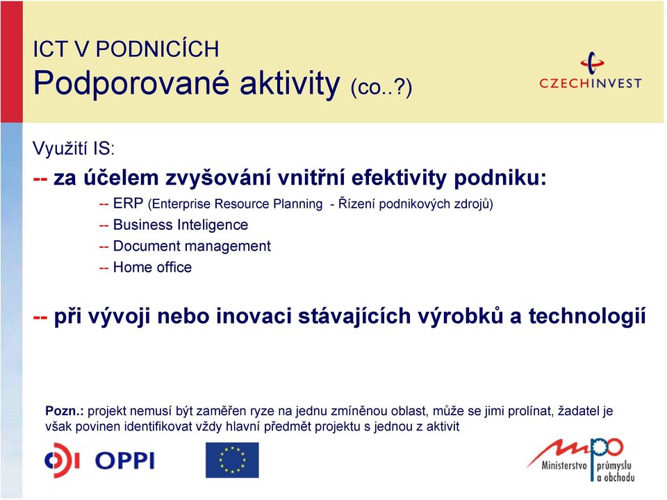 podnikových zdrojů) -- Business Inteligence -- Document management -- Home office -- při vývoji nebo inovaci