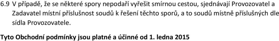 soudů k řešení těchto sporů, a to soudů místně příslušných dle