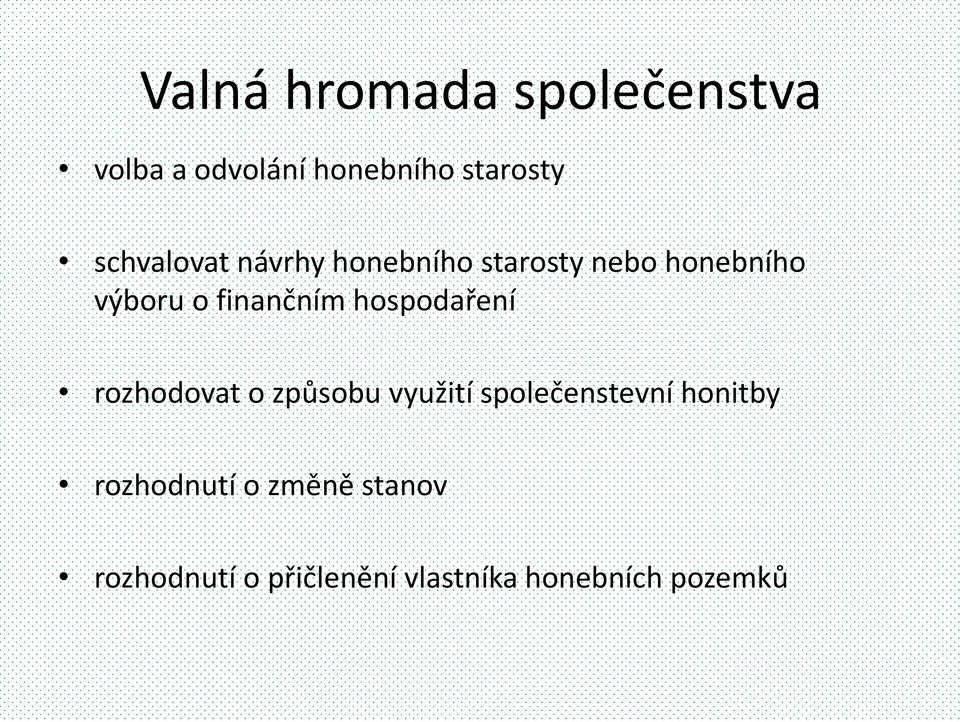 finančním hospodaření rozhodovat o způsobu využití společenstevní