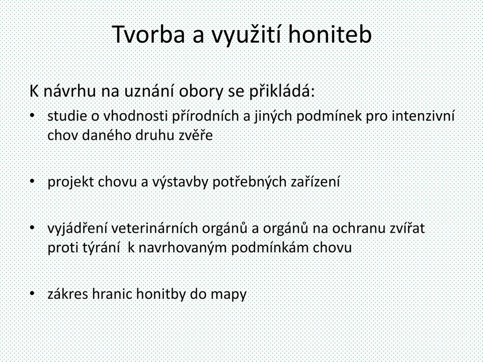 a výstavby potřebných zařízení vyjádření veterinárních orgánů a orgánů na ochranu