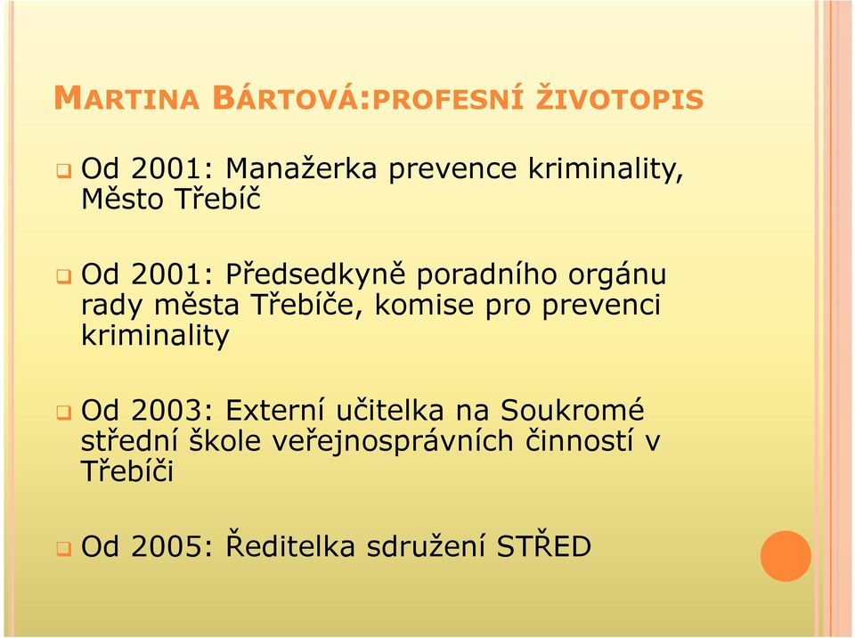 Třebíče, komise pro prevenci kriminality Od 2003: Externí učitelka na