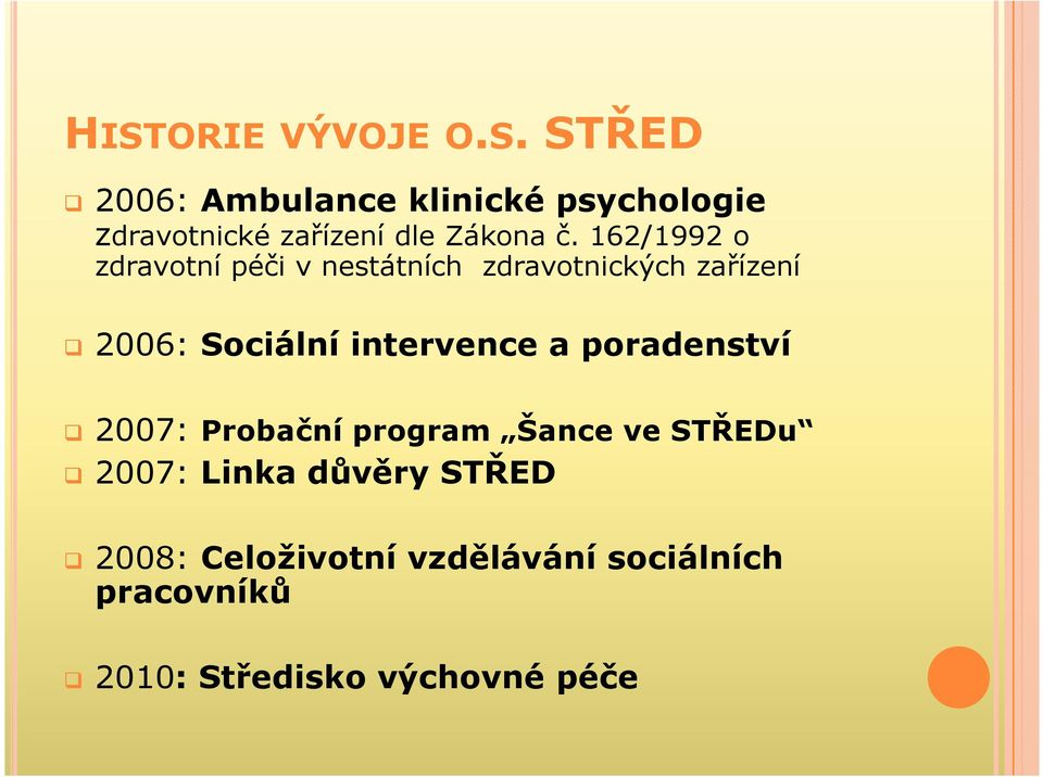 intervence a poradenství 2007: Probační program Šance ve STŘEDu 2007: Linka důvěry