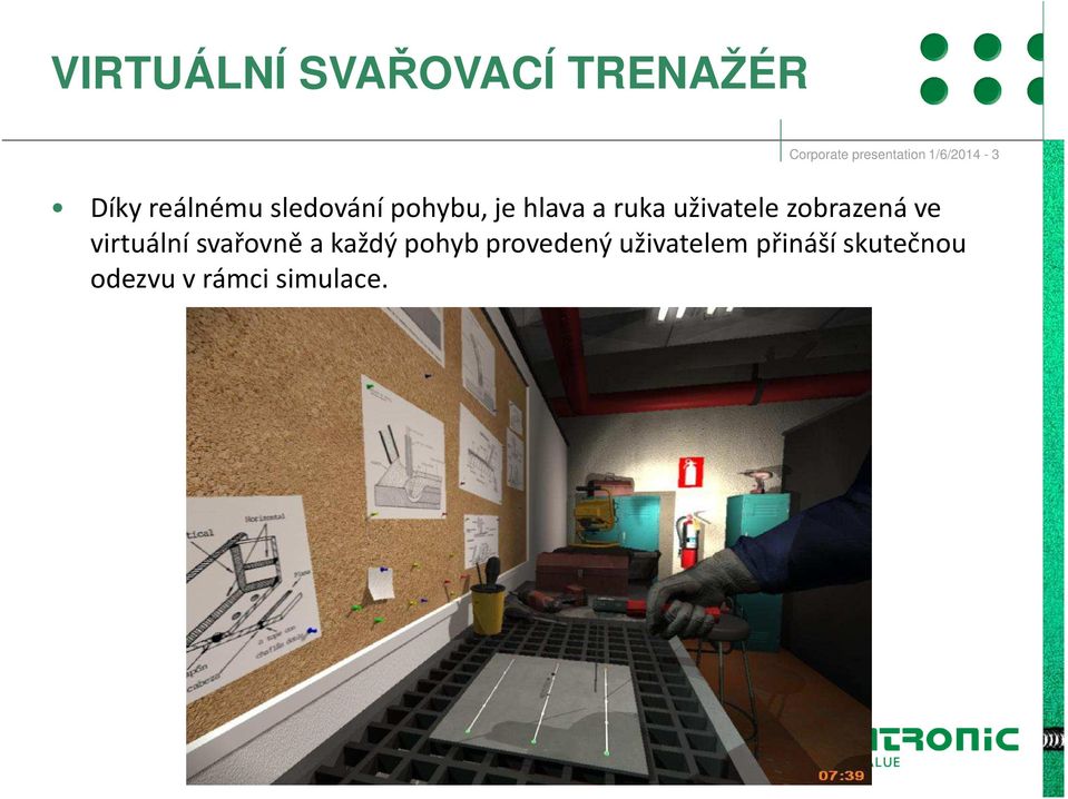 zobrazená ve virtuální svařovně a každý pohyb