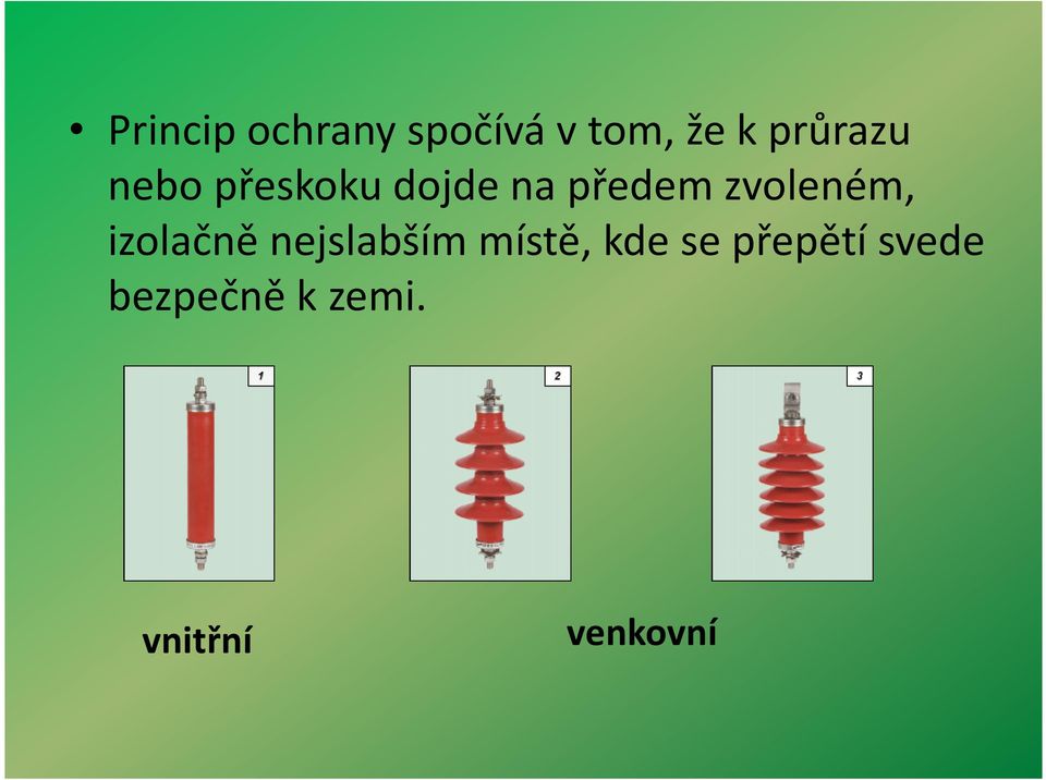 zvoleném, izolačně nejslabším místě, kde