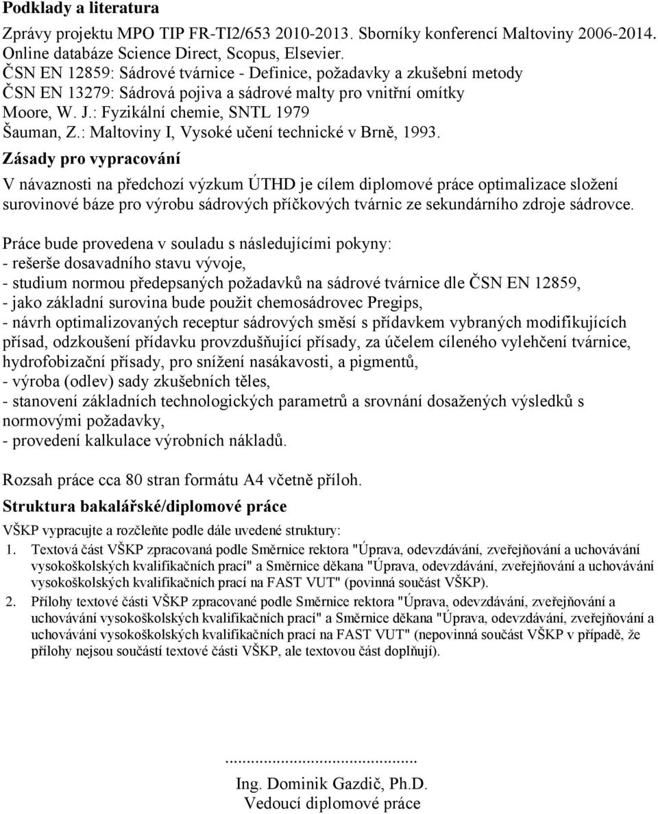 : Maltoviny I, Vysoké učení technické v Brně, 1993.